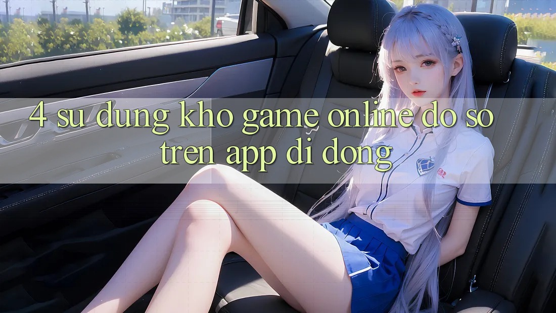 4. Sử dụng kho game online đồ sộ trên app di động 4. Sử dụng kho game online đồ sộ trên app di động