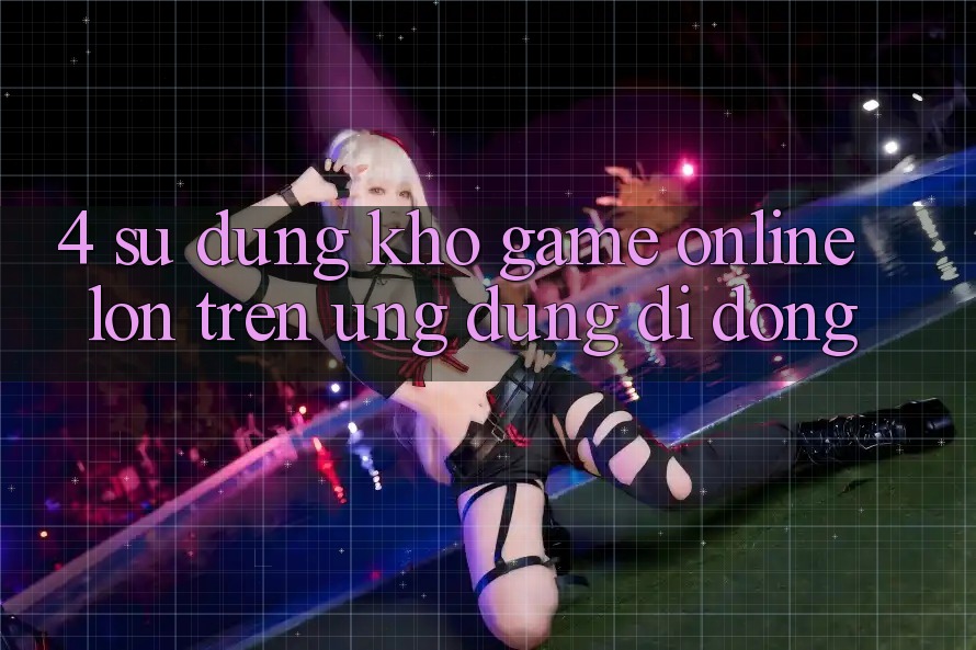 4. Sử dụng kho game online lớn trên ứng dụng di động 4. Sử dụng kho game online lớn trên ứng dụng di động