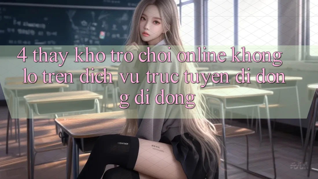 4. Thấy kho trò chơi online khổng lồ trên dịch vụ trực tuyến di động di động 4. Thấy kho trò chơi online khổng lồ trên dịch vụ trực tuyến di động di động