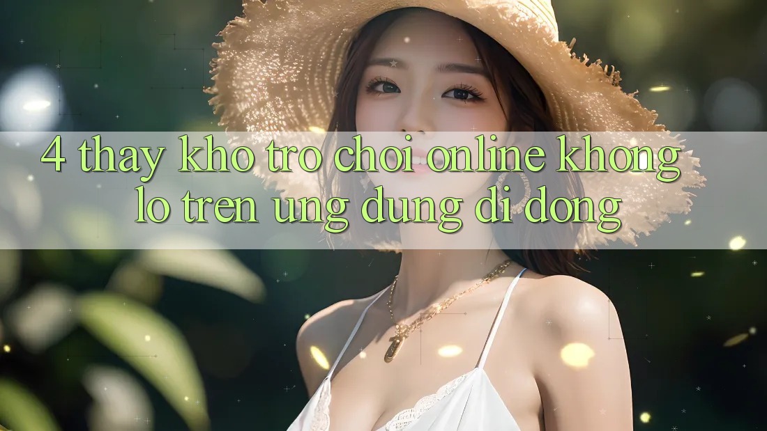 4. Thấy kho trò chơi online khổng lồ trên ứng dụng di động 4. Thấy kho trò chơi online khổng lồ trên ứng dụng di động
