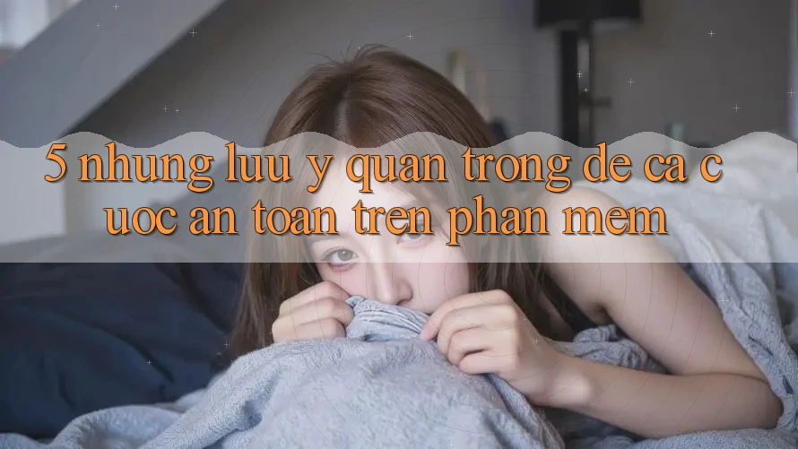 5. Những lưu ý quan trọng để cá cược an toàn trên Phần mềm 5. Những lưu ý quan trọng để cá cược an toàn trên Phần mềm