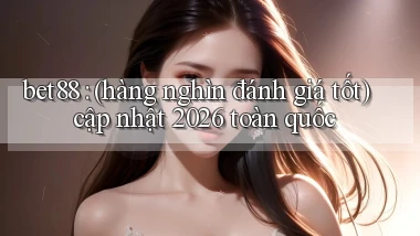 bet88 (hàng nghìn đánh giá tốt) cập nhật 2026 toàn quốc