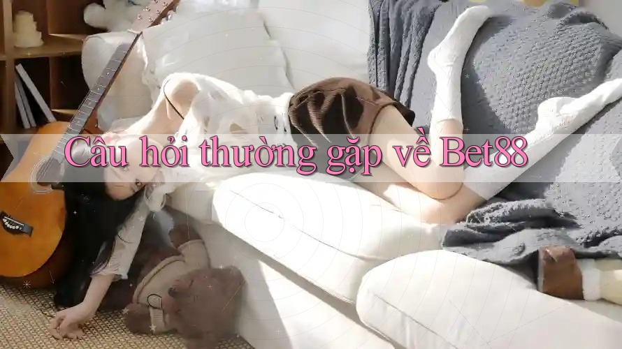 Câu hỏi thường gặp về bet88 Câu hỏi thường gặp về bet88