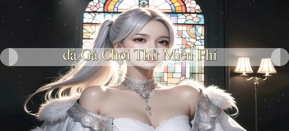 đá gà Chơi thử miễn phí