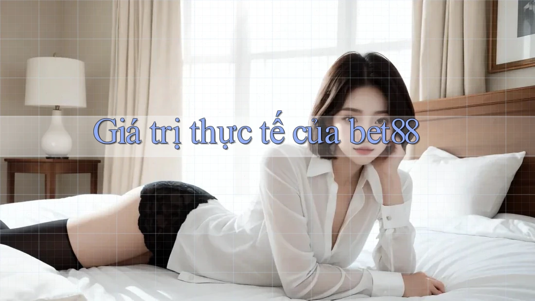 Giá trị thực tế của bet88 Giá trị thực tế của bet88