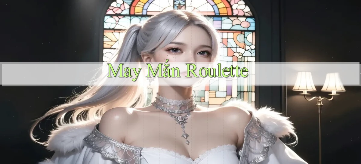 May mắn Roulette