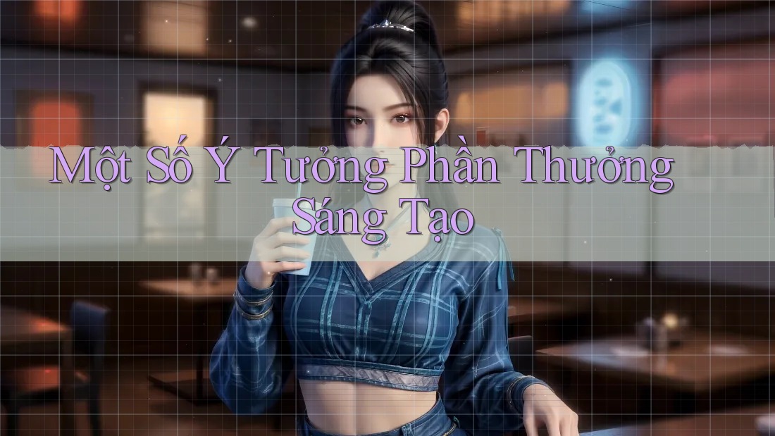 Một Số Ý Tưởng Phần Thưởng Sáng Tạo Một Số Ý Tưởng Phần Thưởng Sáng Tạo