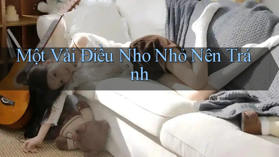 Một Vài Điều Nho Nhỏ Nên Tránh Một Vài Điều Nho Nhỏ Nên Tránh