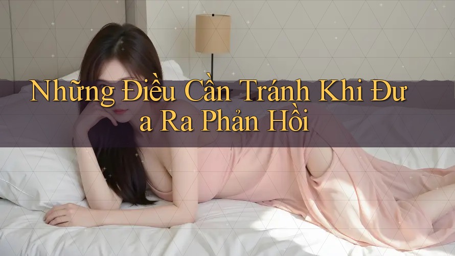 Những Điều Cần Tránh Khi Đưa Ra Phản Hồi Những Điều Cần Tránh Khi Đưa Ra Phản Hồi
