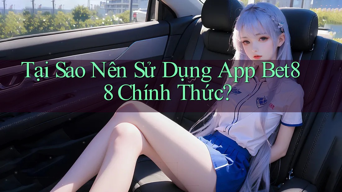 Tại Sao Nên Sử Dụng App Bet88 Chính Thức? Tại Sao Nên Sử Dụng App Bet88 Chính Thức?