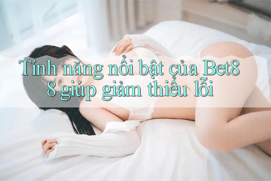 Tính năng nổi bật của Bet88 giúp giảm thiểu lỗi